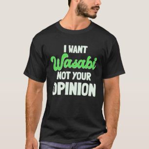 Wasabi Japanese Horseradish Spicy Paste Not Your O T-Shirt