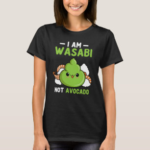 Wasabi Not Avocado Japanese Horseradish Paste Cond T-Shirt