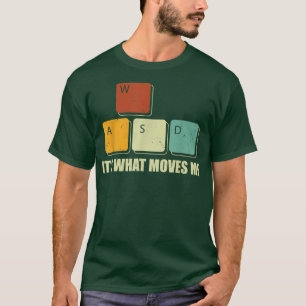 WASD It's What Moves Me Funny Computer Video Games T-Shirt