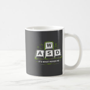Wasd It's What Moves Me .funny Pc Gamer Computer N Coffee Mug