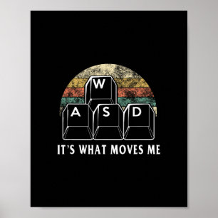 Wasd It's What Moves Me - Funny Pc Gamer Computer Poster