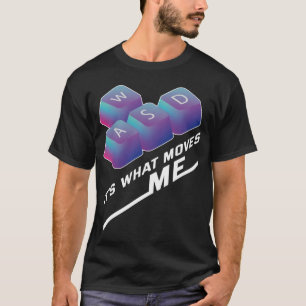 WASD Its What Moves Me - Funny PC Gamer Computer  T-Shirt