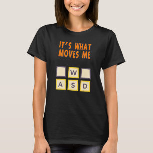 Wasd It's What Moves Me  Humour T-Shirt