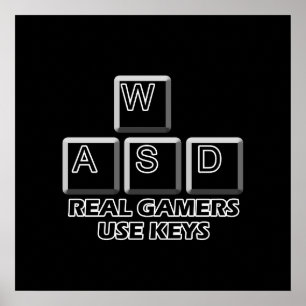 WASD - Real Gamers Use Keys Poster