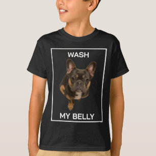 Wash My Belly French Bulldog Shirt   Funny Pibble