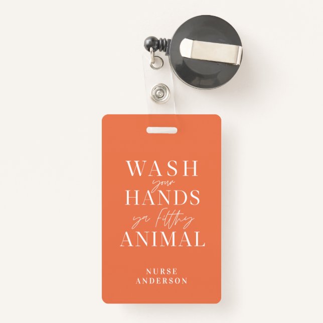 wash ya hands you filthy animal badge (Back with Retractable)