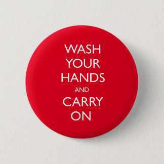 WASH YOUR HANDS AND CARRY ON BADGE 2 INCH ROUND BUTTON