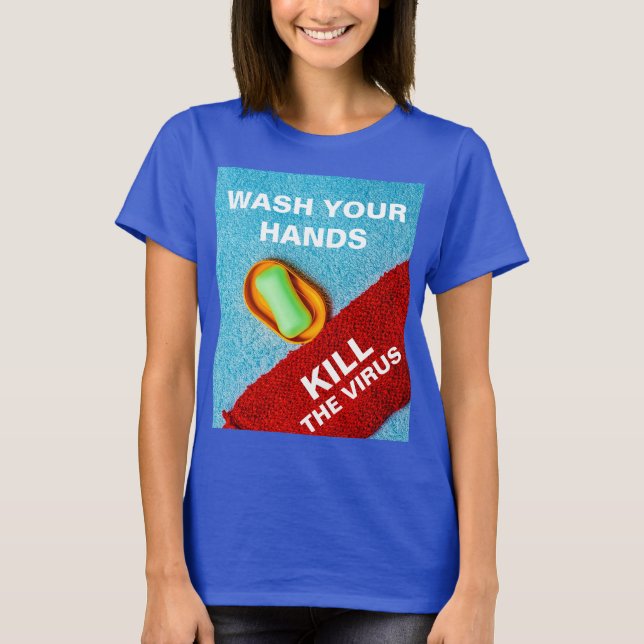 Wash Your Hands customizable T-Shirt (Front)