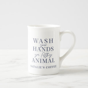 Wash your hands ya filth animal funny bone china mug
