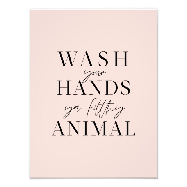 Wash your hands ya filth animal photo print (Front)
