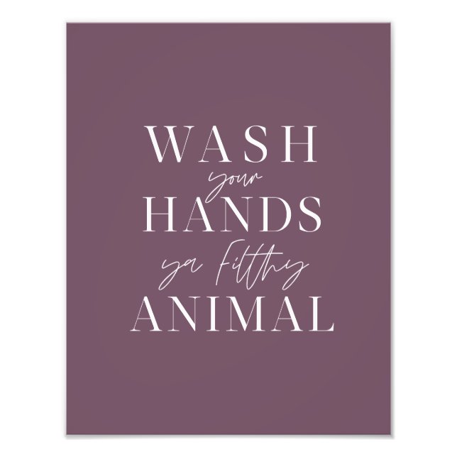 Wash your hands ya filth animal photo print (Front)