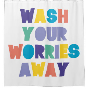 WASH YOUR WORRIES AWAY