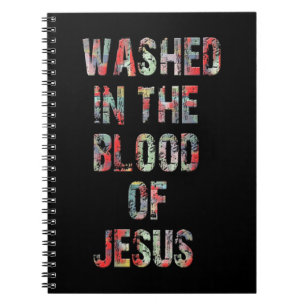WASHED IN THE BLOOD OF JESUS CHRIST T-ShirtWASHED Notebook