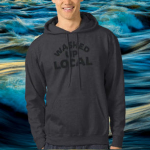 Washed Up Local   Bold Funny Typography Hoodie