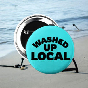 Washed Up Local   Funny Bold Lettering Button