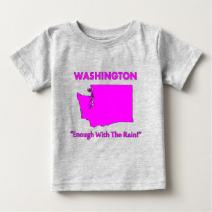 Washington - Enough With The Rain Baby T-Shirt