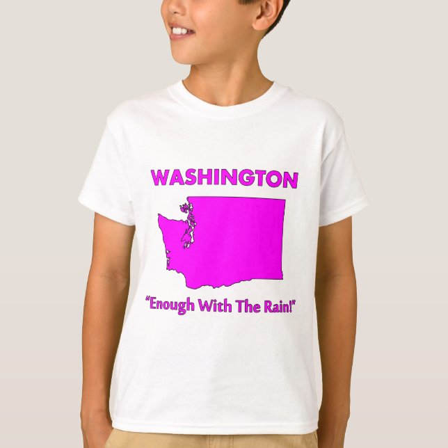 Washington - Enough With The Rain T-Shirt (Front)