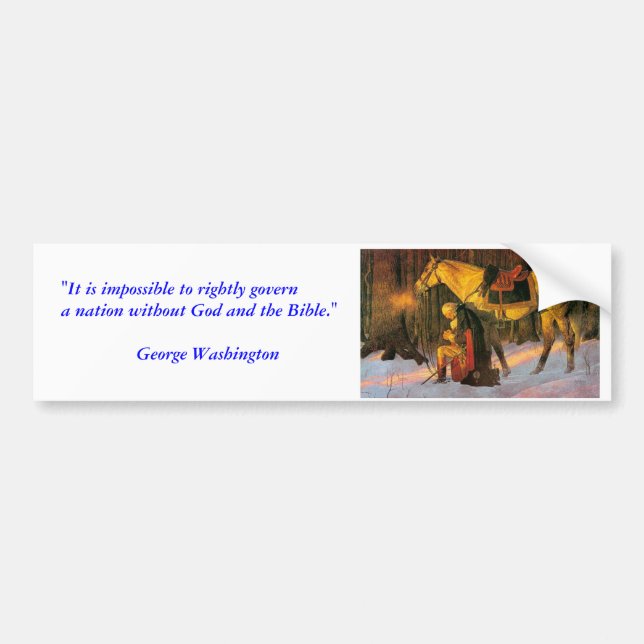 washington praying, "It is impossible to rightl... Bumper Sticker (Front)
