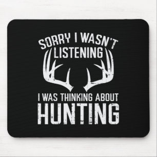 Wasnt Listening Thinking Hunting Deer Shed Bow Hun Mouse Pad