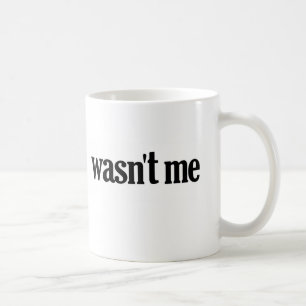 Wasn't Me Coffee Mug