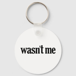 Wasn't Me Keychain