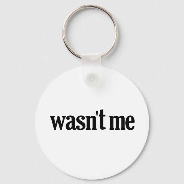 Wasn't Me Keychain (Front)