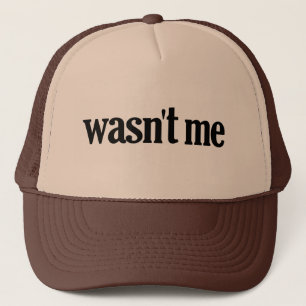 Wasn't Me Trucker Hat