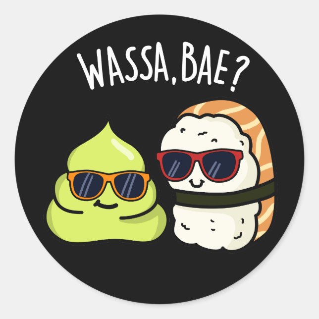 Wassa Bae Funny Food Wasabi Pun Dark BG Classic Round Sticker (Front)