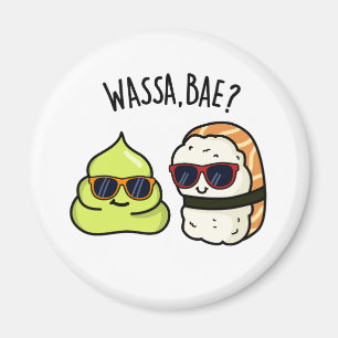 Wassa Bae Funny Food Wasabi Pun  Magnet