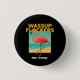 Wassup Flockers Funny Flamingo Retro Beach Quote 1 Inch Round Button