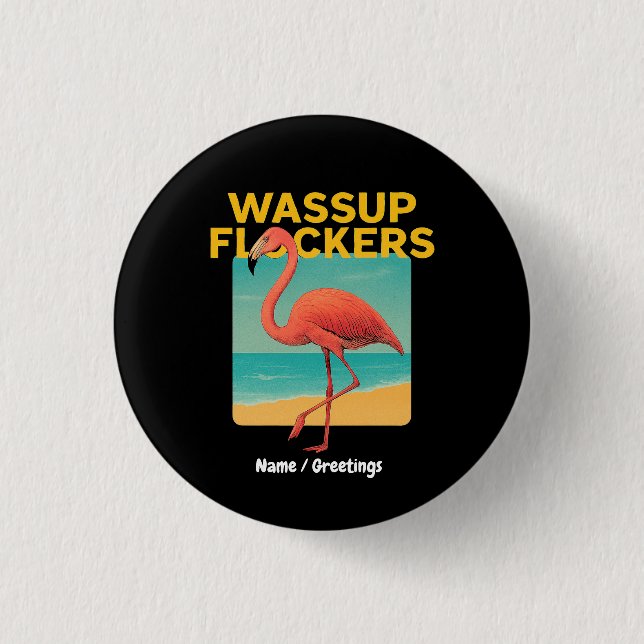 Wassup Flockers Funny Flamingo Retro Beach Quote  1 Inch Round Button (Front)