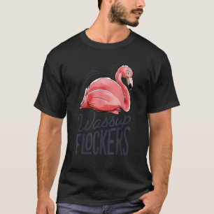 Wassup Flockers Pink Flamingo Lovers Funny Summer T-Shirt