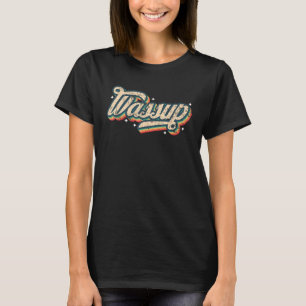 Wassup   Vintage Look Slang A 70s Costume Or 80s C T-Shirt