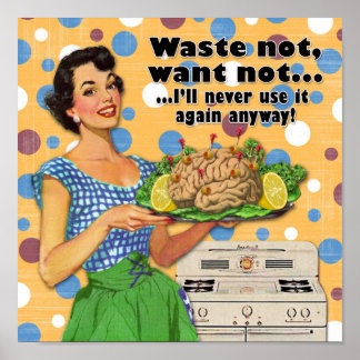 Waste Not, Want Not Poster