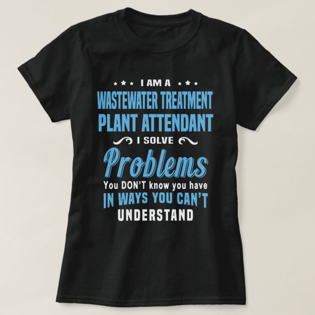 Wastewater Treatment Plant Attendant T-Shirt (Design Front)