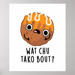 Wat Chu Tako Bout Funny Taco Pun  Poster