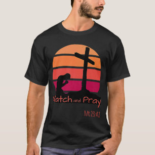Watch and Pray Mt 2641 Retro Sunset Man kneeling C T-Shirt