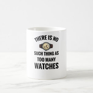 Watch Collector Watch Lover Watch Collecting Coffee Mug
