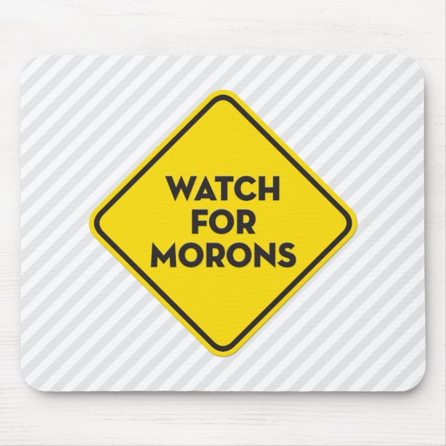 “Watch for Morons” Warning Sign Mouse Pad (Front)