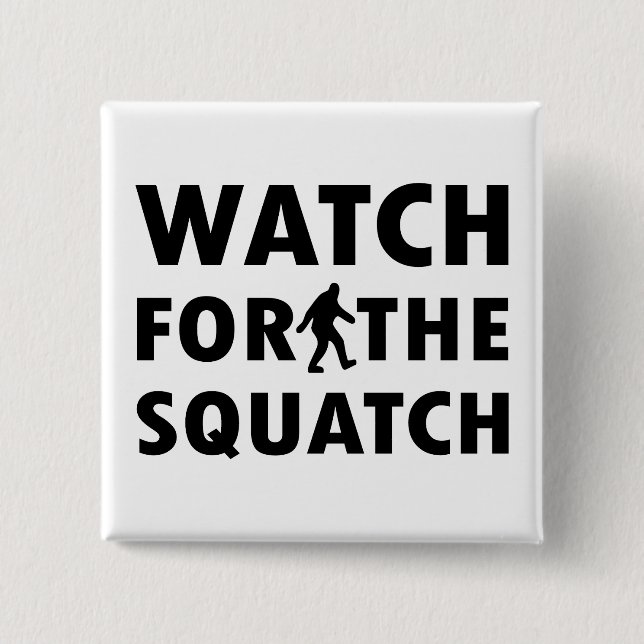Watch for Squatch 2 Inch Square Button (Front)