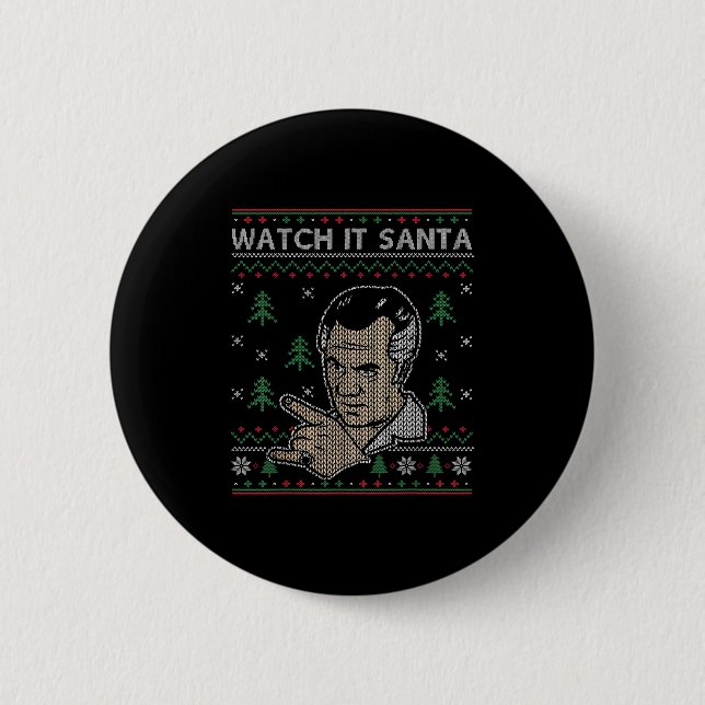 Watch It Santa Ugly Christmas  2 Inch Round Button (Front)