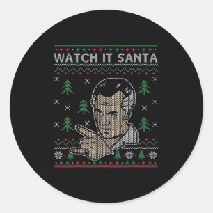 Watch It Santa Ugly Christmas Classic Round Sticker