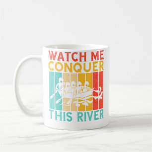 Watch Me Conquer This River Rafting Coffee Mug