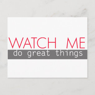 Watch Me Do Great Things Postcard