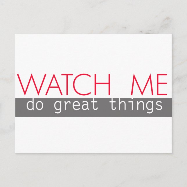 Watch Me Do Great Things Postcard (Front)