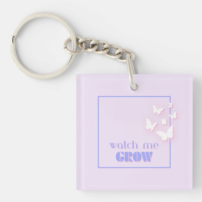 Watch me grow, Motivational, Inspirational, Preppy Keychain (Front)