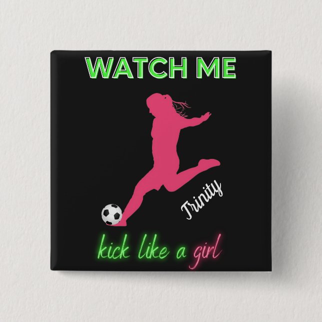 Watch Me Kick Like A Girl Soccer  2 Inch Square Button (Front)