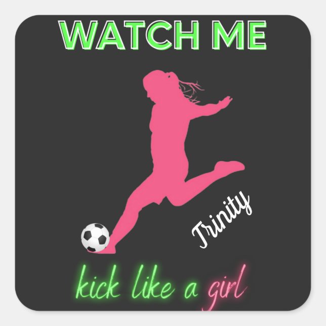 Watch Me Kick Like A Girl Soccer  Square Sticker (Front)