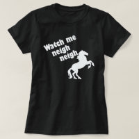 WATCH ME NEIGH NEIGH