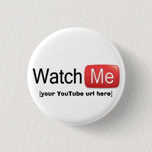 Watch Me on YouTube (Basic) 1 Inch Round Button